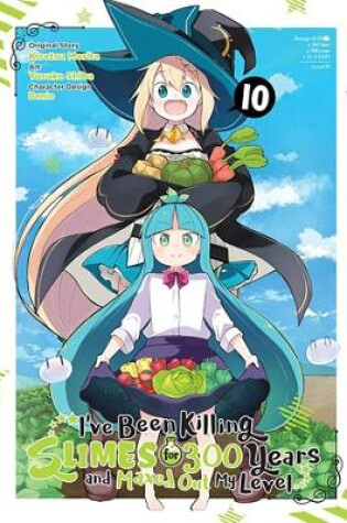Cover of I've Been Killing Slimes for 300 Years and Maxed Out My Level, Vol. 10 (manga)
