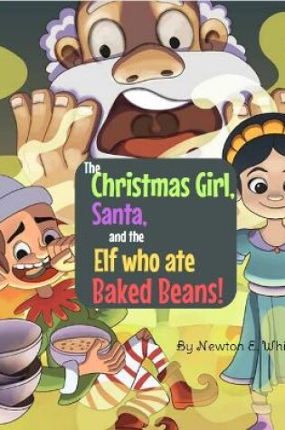 Cover of The Christmas Girl, Santa, and the Elf that ate Baked Beans!