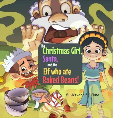 Book cover for The Christmas Girl, Santa, and the Elf that ate Baked Beans!