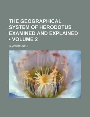 Book cover for The Geographical System of Herodotus Examined and Explained (Volume 2)