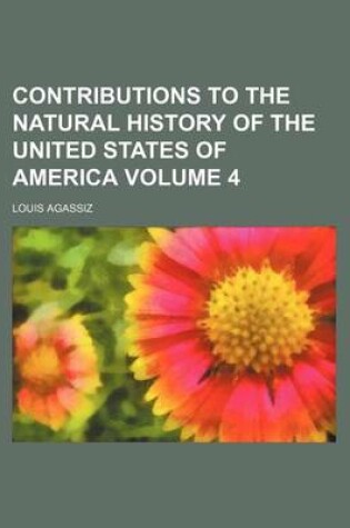 Cover of Contributions to the Natural History of the United States of America Volume 4