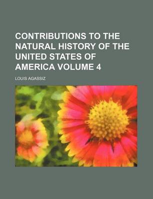 Book cover for Contributions to the Natural History of the United States of America Volume 4