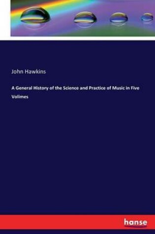 Cover of A General History of the Science and Practice of Music in Five Volimes