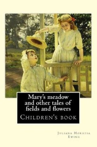 Cover of Mary's meadow and other tales of fields and flowers. By