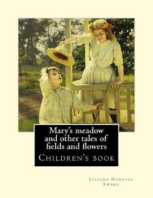 Book cover for Mary's meadow and other tales of fields and flowers. By