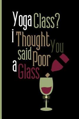 Book cover for Yoga class? i thought you said poor a glass