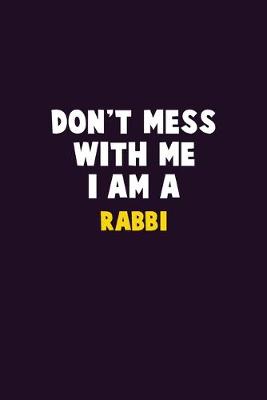 Book cover for Don't Mess With Me, I Am A Rabbi