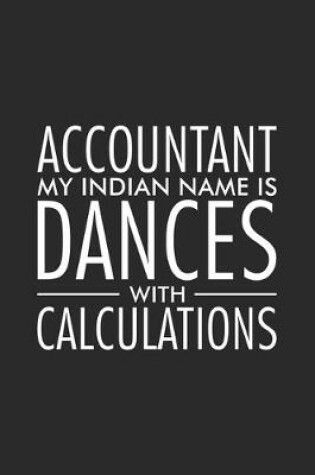 Cover of Accountant My Indian Name Is Dances With Calculations