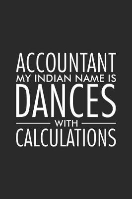 Book cover for Accountant My Indian Name Is Dances With Calculations