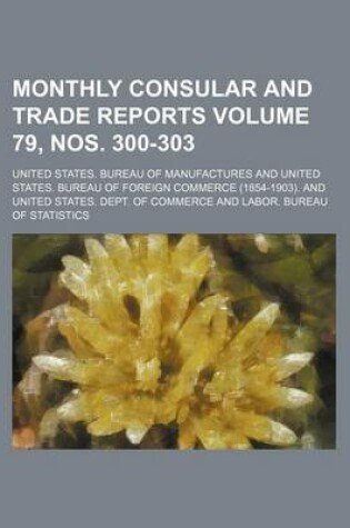 Cover of Monthly Consular and Trade Reports Volume 79, Nos. 300-303