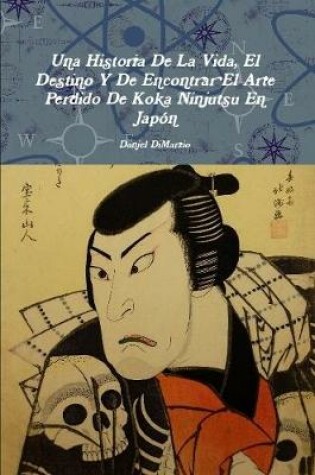 Cover of Una Historia De La Vida, El Destino Y De Encontrar El Arte Perdido De Koka Ninjutsu En Japon