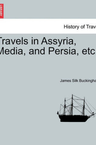 Cover of Travels in Assyria, Media, and Persia, Etc.