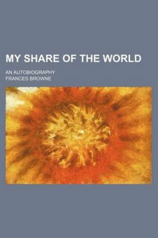 Cover of My Share of the World; An Autobiography