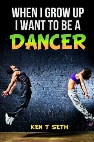 Cover of When I grow up I want to be a dancer