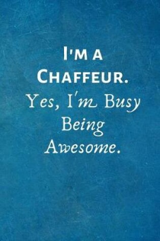 Cover of I'm a Chaffeur. Yes, I'm Busy Being Awesome