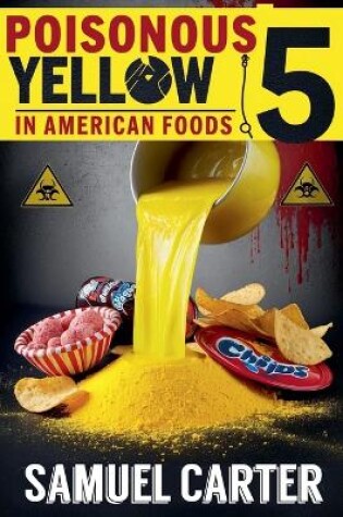 Cover of Poisonous Yellow 5 in American Foods