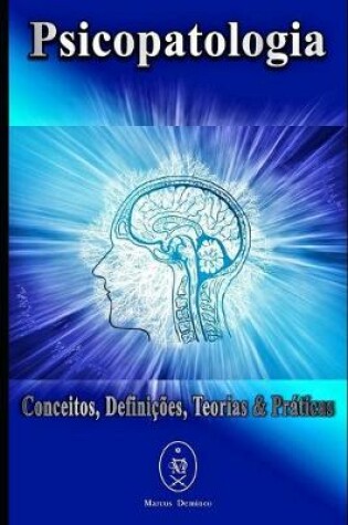 Cover of Psicopatologia - Conceitos, Definições, Teorias & Práticas