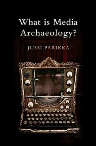 Cover of What is Media Archaeology?