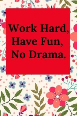 Cover of Work Hard, Have Fun, No Drama.