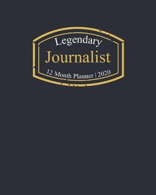 Book cover for Legendary Journalist, 12 Month Planner 2020