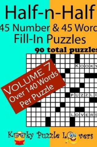 Cover of Half-n-Half Fill-In Puzzles, 45 number & 45 Word Fill-In Puzzles, Volume 7