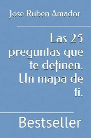 Cover of Las 25 Preguntas Que Te Definen. Un Mapa de Ti.