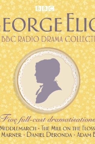 Cover of The George Eliot BBC Radio Drama Collection