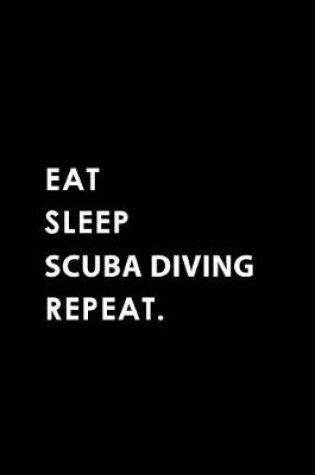 Cover of Eat Sleep Scuba Diving Repeat