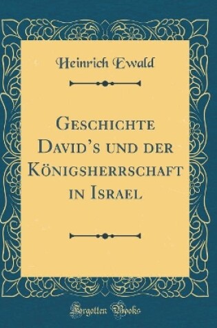 Cover of Geschichte David's Und Der Koenigsherrschaft in Israel (Classic Reprint)