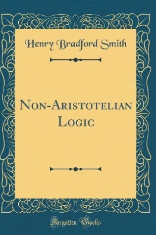 Cover of Non-Aristotelian Logic (Classic Reprint)