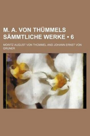 Cover of M. A. Von Thummels Sammtliche Werke (6)