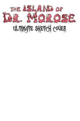 Book cover for The Island of Dr. Morose Ultimate Sketch Cover