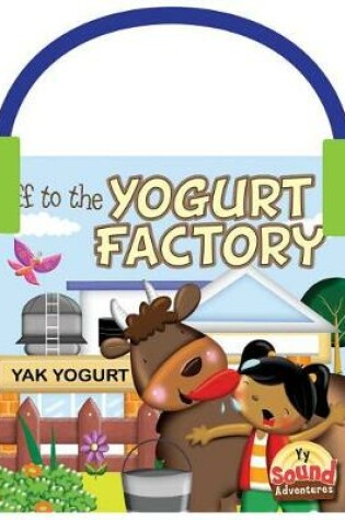 Cover of Off to the Yogurt Factory