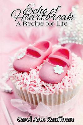 Book cover for Echo of Heartbreak, A Recipe for Life