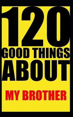 Book cover for 120 good things about my brother