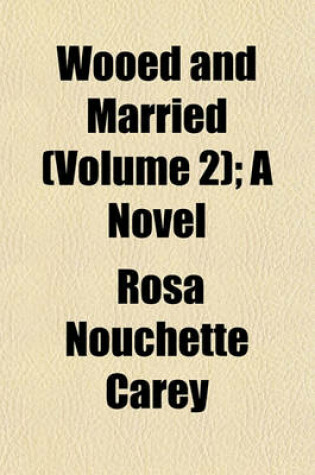 Cover of Wooed and Married (Volume 2); A Novel