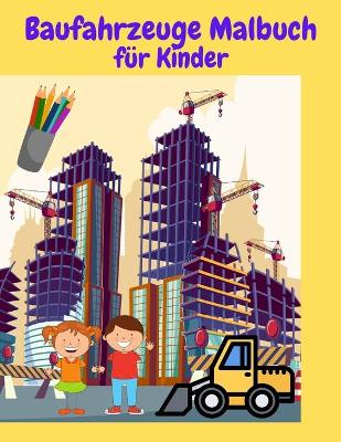 Book cover for Baufahrzeuge Malbuch Für Kinder