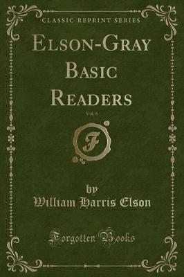 Book cover for Elson-Gray Basic Readers, Vol. 6 (Classic Reprint)