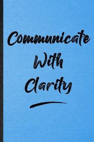 Cover of Communicate With Clarity