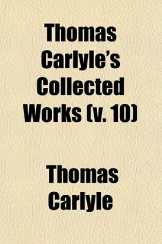 Cover of Thomas Carlyle's Collected Works (Volume 10)