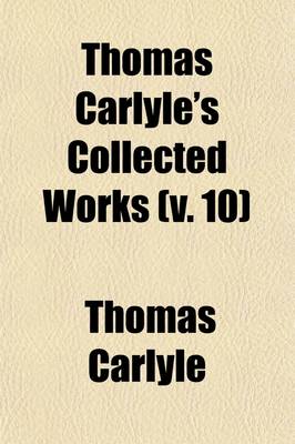 Book cover for Thomas Carlyle's Collected Works (Volume 10)