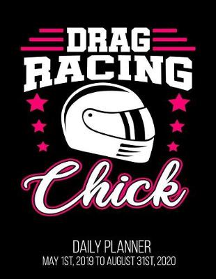 Book cover for Drag Racing Chick Daily Planner May 1st, 2019 to August 31st, 2020