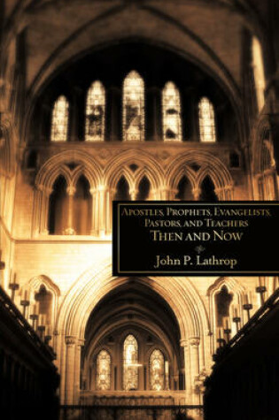 Cover of Apostles, Prophets, Evangelists, Pastors, and Teachers Then and Now