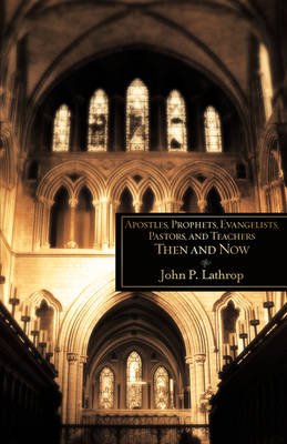 Book cover for Apostles, Prophets, Evangelists, Pastors, and Teachers Then and Now