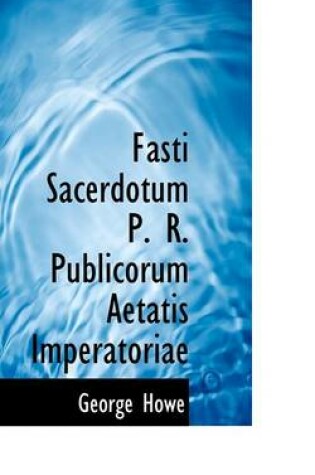 Cover of Fasti Sacerdotum P. R. Publicorum Aetatis Imperatoriae