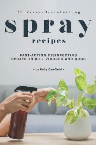 Cover of 50 Virus-Disinfecting Spray Recipes