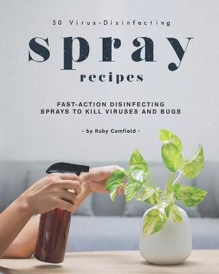 Book cover for 50 Virus-Disinfecting Spray Recipes