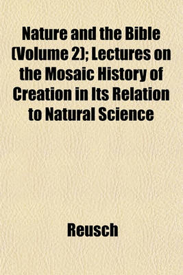 Book cover for Nature and the Bible (Volume 2); Lectures on the Mosaic History of Creation in Its Relation to Natural Science