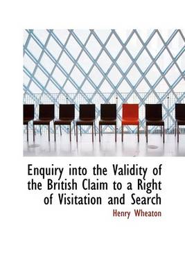 Book cover for Enquiry Into the Validity of the British Claim to a Right of Visitation and Search