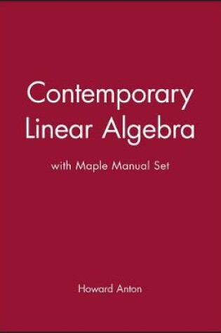 Cover of Contemporary Linear Algebra with Maple Manual Set